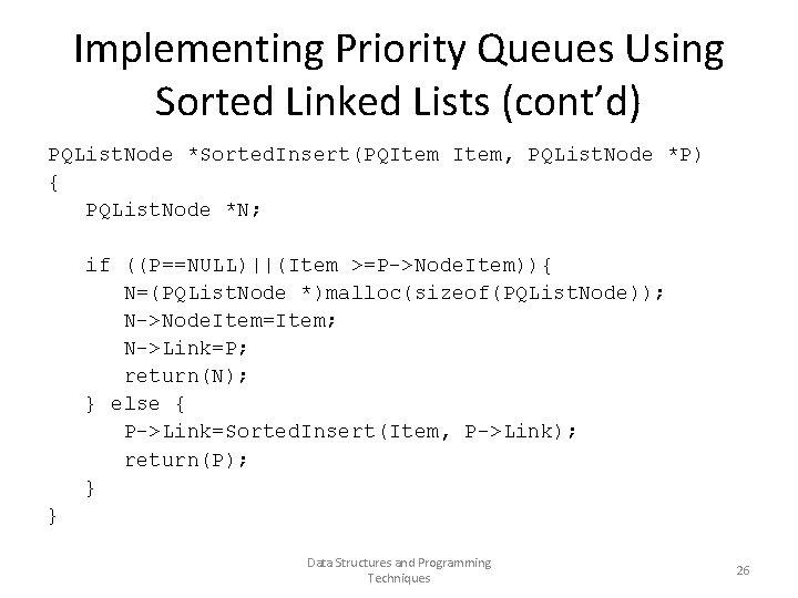 Implementing Priority Queues Using Sorted Linked Lists (cont’d) PQList. Node *Sorted. Insert(PQItem, PQList. Node