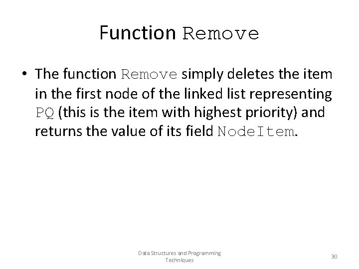 Function Remove • The function Remove simply deletes the item in the first node