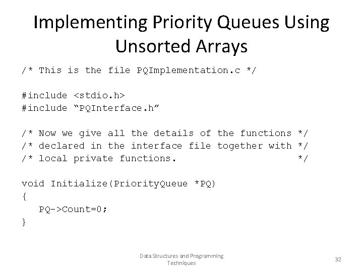 Implementing Priority Queues Using Unsorted Arrays /* This is the file PQImplementation. c */