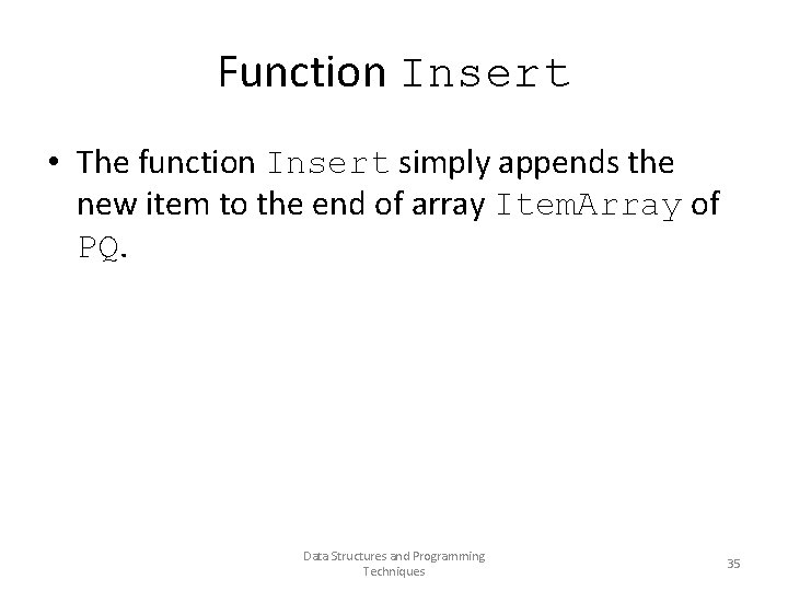 Function Insert • The function Insert simply appends the new item to the end