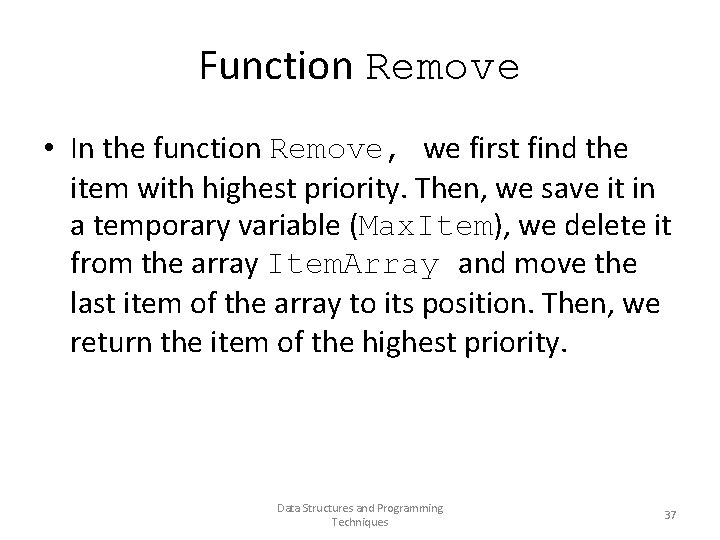 Function Remove • In the function Remove, we first find the item with highest