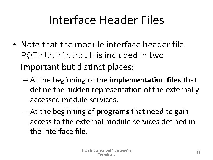 Interface Header Files • Note that the module interface header file PQInterface. h is