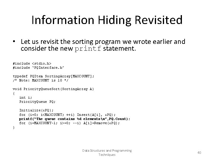 Information Hiding Revisited • Let us revisit the sorting program we wrote earlier and