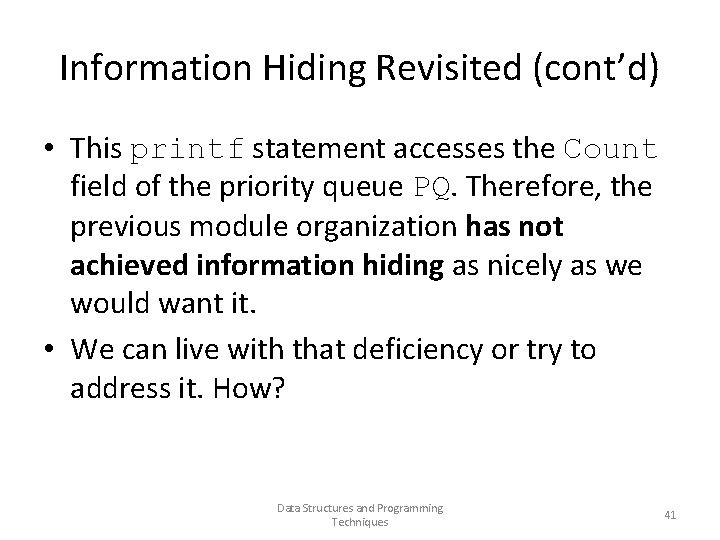 Information Hiding Revisited (cont’d) • This printf statement accesses the Count field of the