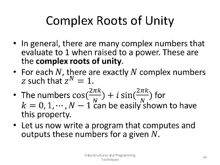 Complex Roots of Unity • Data Structures and Programming Techniques 44 
