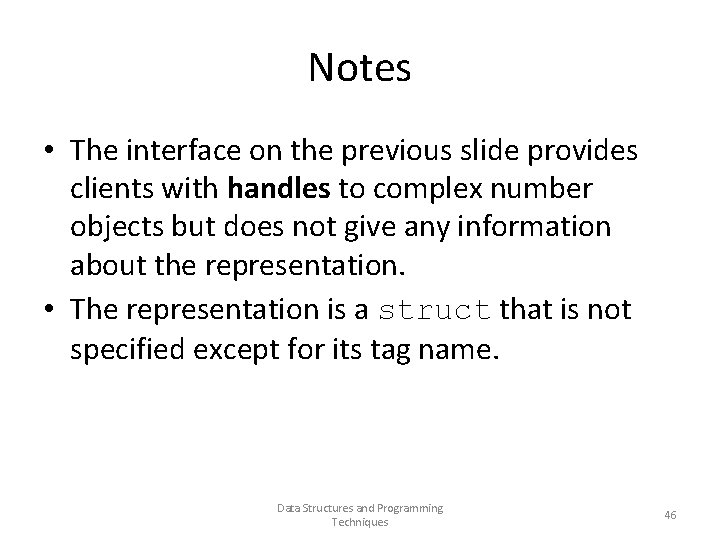 Notes • The interface on the previous slide provides clients with handles to complex