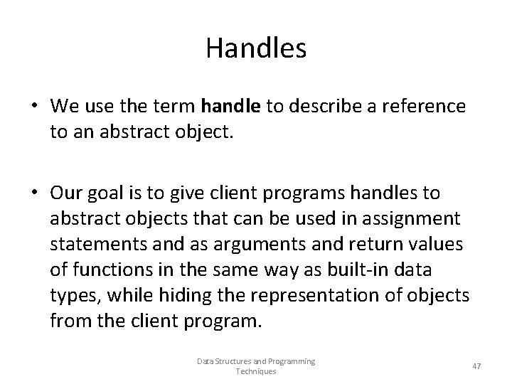 Handles • We use the term handle to describe a reference to an abstract