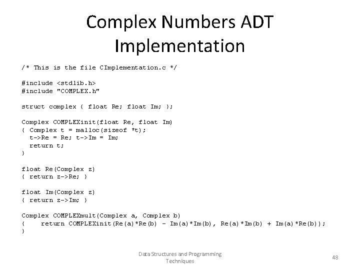 Complex Numbers ADT Implementation /* This is the file CImplementation. c */ #include <stdlib.
