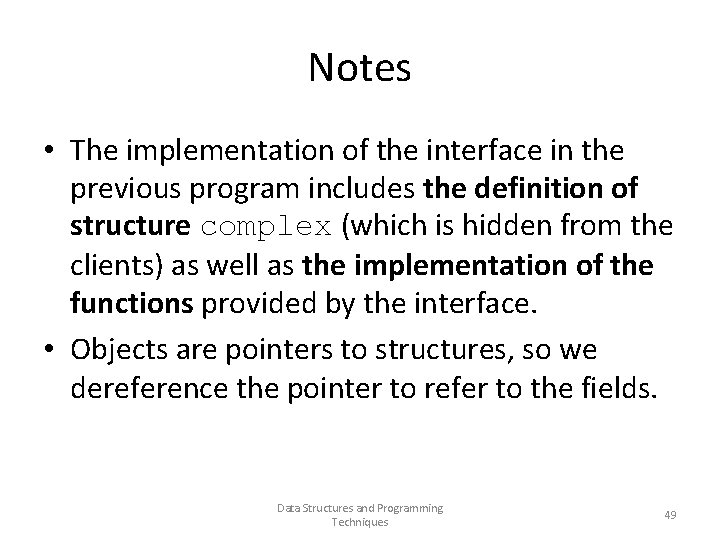 Notes • The implementation of the interface in the previous program includes the definition