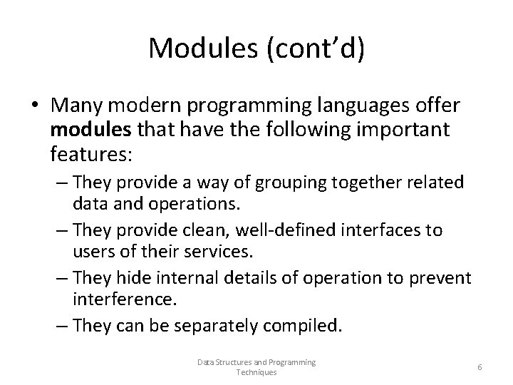 Modules (cont’d) • Many modern programming languages offer modules that have the following important