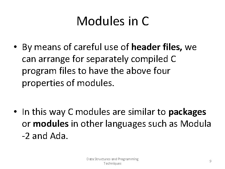 Modules in C • By means of careful use of header files, we can