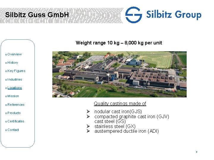 Silbitz Guss Gmb. H Weight range 10 kg – 8, 000 kg per unit