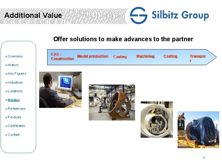 Additional Value Offer solutions to make advances to the partner o Overview CAD /