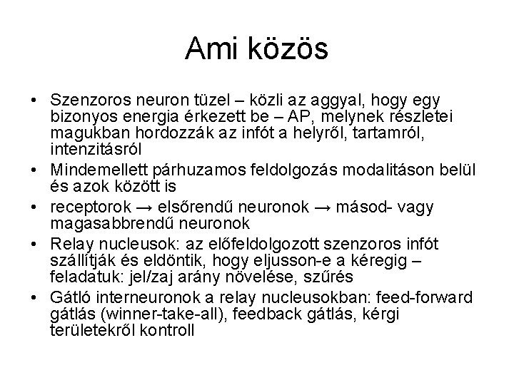 Ami közös • Szenzoros neuron tüzel – közli az aggyal, hogy egy bizonyos energia