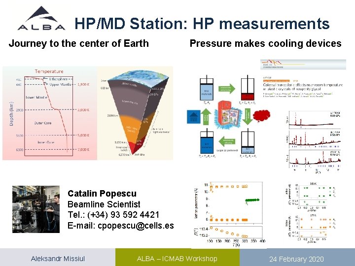 HP/MD Station: HP measurements Journey to the center of Earth Pressure makes cooling devices