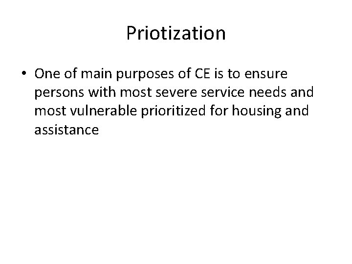 Priotization • One of main purposes of CE is to ensure persons with most