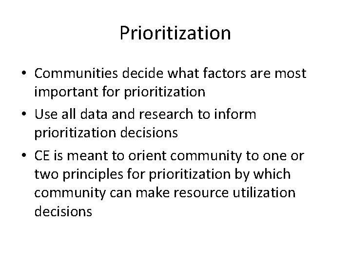Prioritization • Communities decide what factors are most important for prioritization • Use all