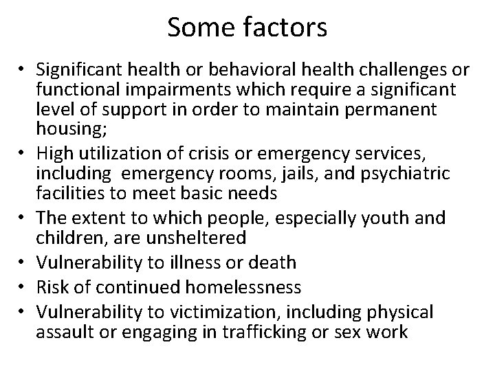 Some factors • Significant health or behavioral health challenges or functional impairments which require