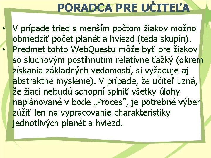 PORADCA PRE UČITEĽA • V prípade tried s menším počtom žiakov možno obmedziť počet