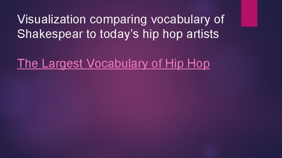 Visualization comparing vocabulary of Shakespear to today’s hip hop artists The Largest Vocabulary of