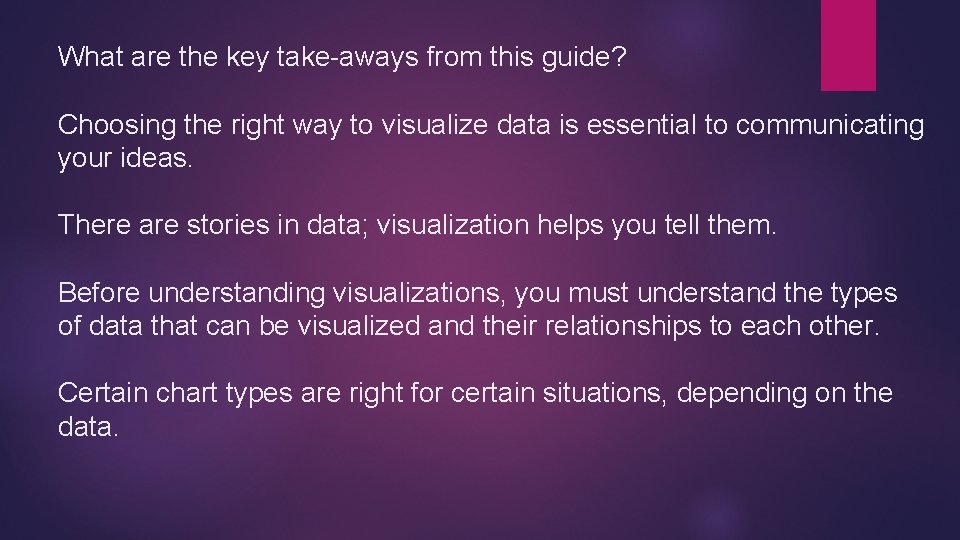 What are the key take-aways from this guide? Choosing the right way to visualize