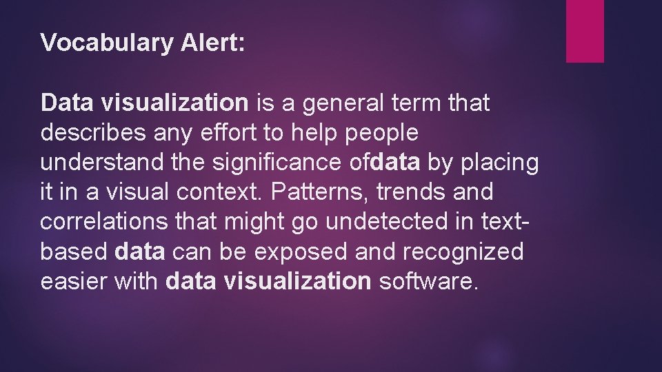 Vocabulary Alert: Data visualization is a general term that describes any effort to help
