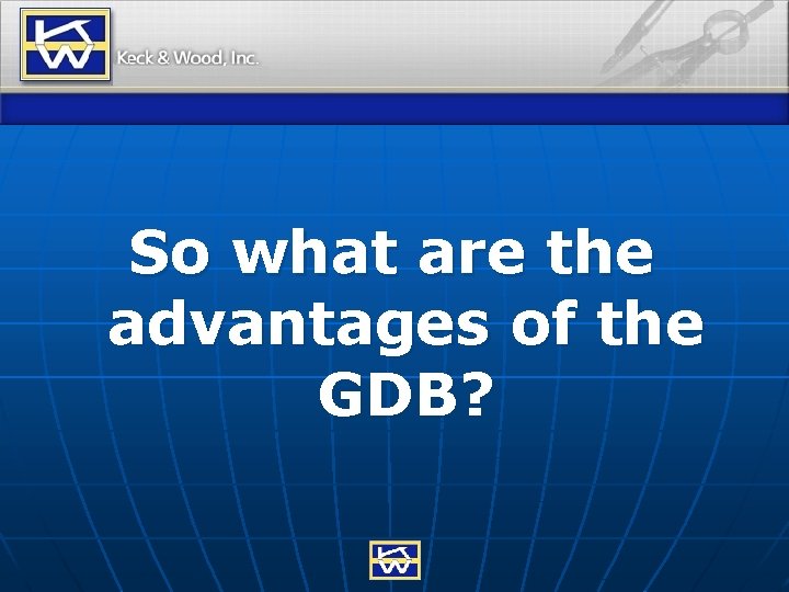 So what are the advantages of the GDB? 