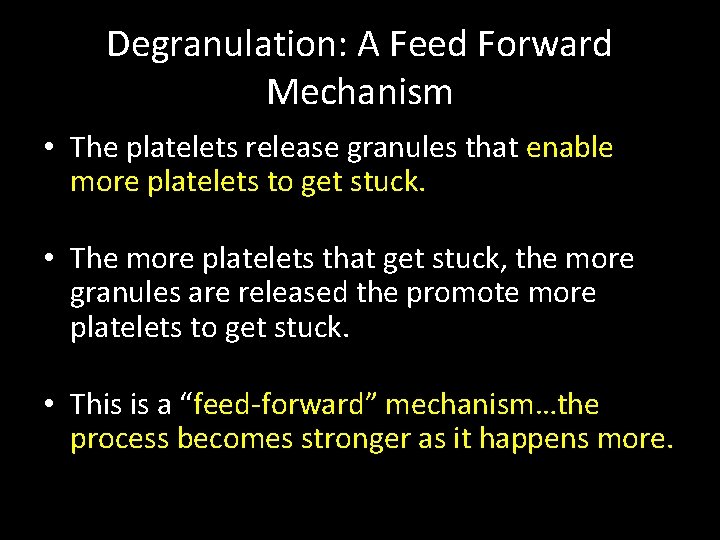 Degranulation: A Feed Forward Mechanism • The platelets release granules that enable more platelets