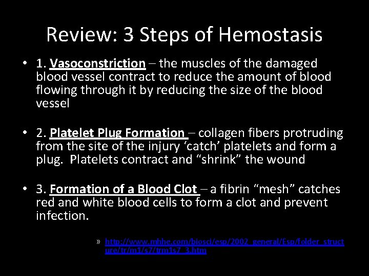 Review: 3 Steps of Hemostasis • 1. Vasoconstriction – the muscles of the damaged