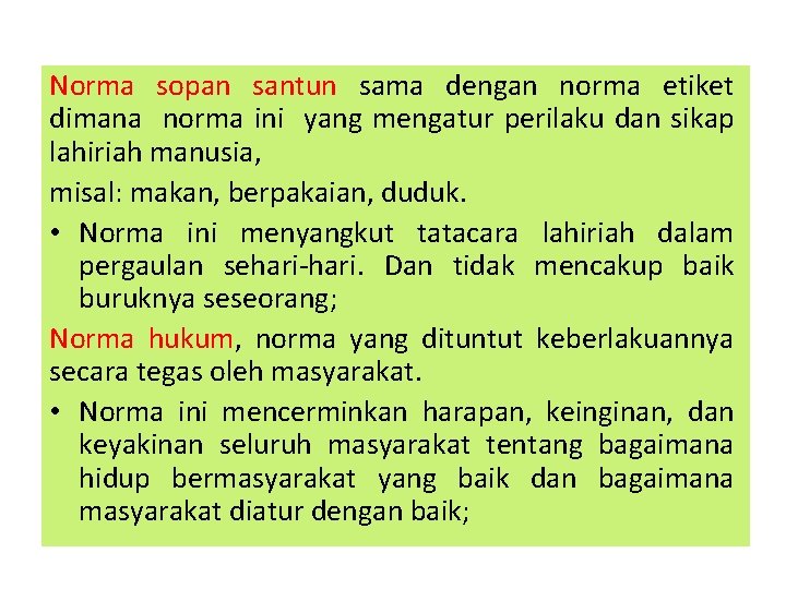 Norma sopan santun sama dengan norma etiket dimana norma ini yang mengatur perilaku dan