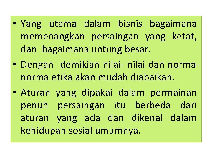  • Yang utama dalam bisnis bagaimana memenangkan persaingan yang ketat, dan bagaimana untung