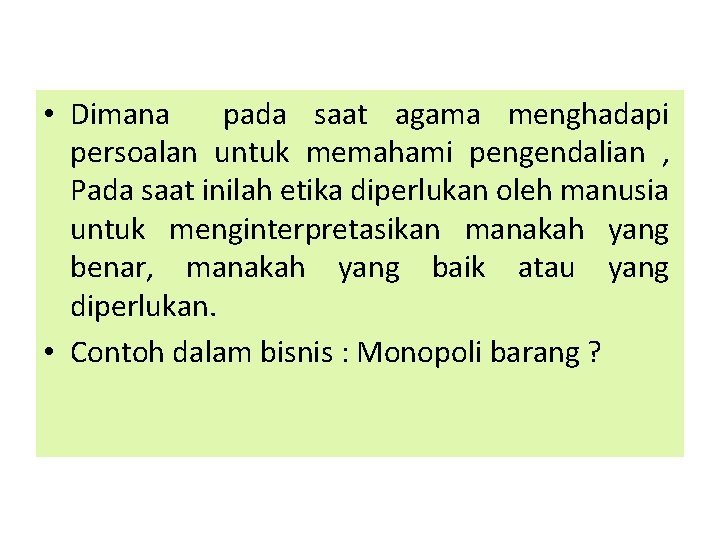  • Dimana pada saat agama menghadapi persoalan untuk memahami pengendalian , Pada saat