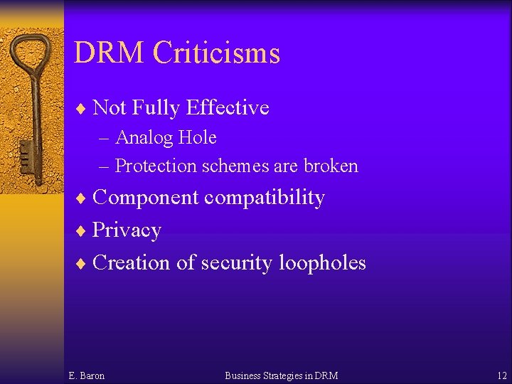 DRM Criticisms ¨ Not Fully Effective – Analog Hole – Protection schemes are broken