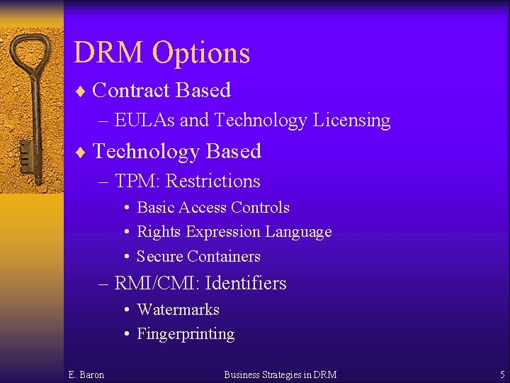 DRM Options ¨ Contract Based – EULAs and Technology Licensing ¨ Technology Based –