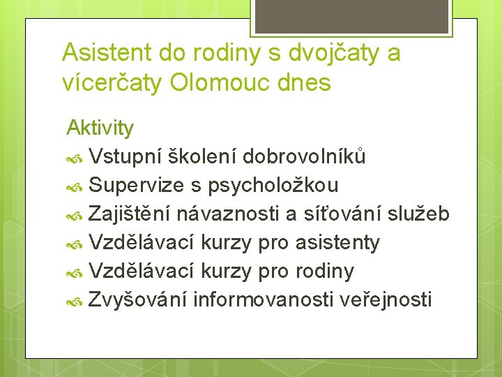 Asistent do rodiny s dvojčaty a vícerčaty Olomouc dnes Aktivity Vstupní školení dobrovolníků Supervize