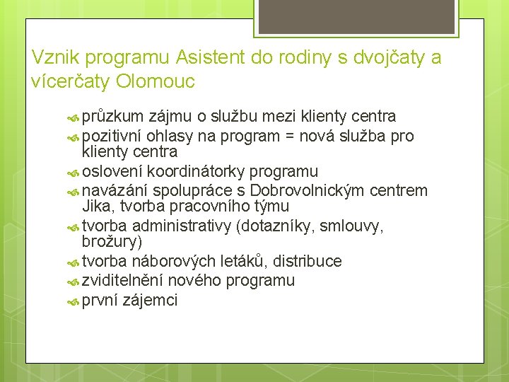 Vznik programu Asistent do rodiny s dvojčaty a vícerčaty Olomouc průzkum zájmu o službu