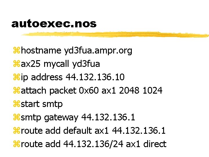 autoexec. nos zhostname yd 3 fua. ampr. org zax 25 mycall yd 3 fua