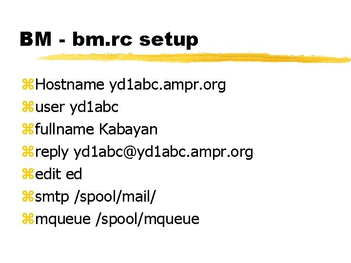 BM - bm. rc setup z. Hostname yd 1 abc. ampr. org zuser yd