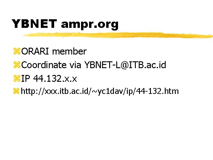 YBNET ampr. org z. ORARI member z. Coordinate via YBNET-L@ITB. ac. id z. IP