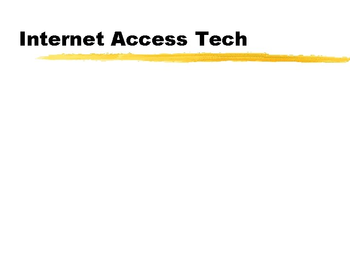 Internet Access Tech 