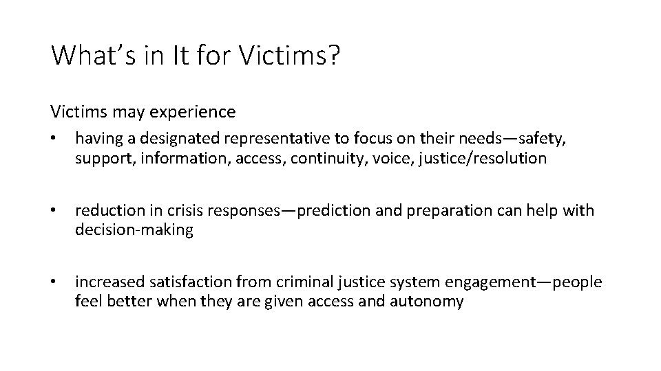 What’s in It for Victims? Victims may experience • having a designated representative to