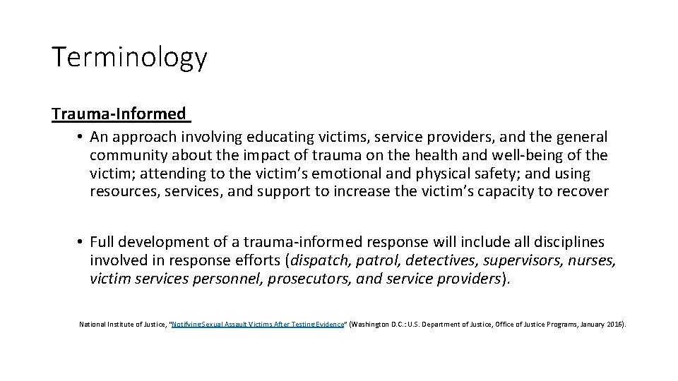 Terminology Trauma-Informed • An approach involving educating victims, service providers, and the general community