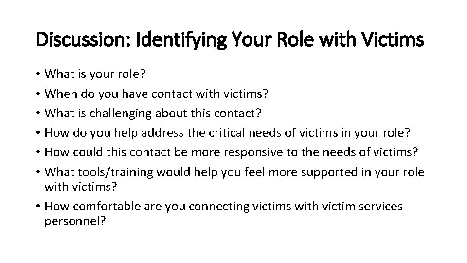 Discussion: Identifying Your Role with Victims • What is your role? • When do