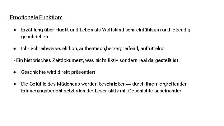 Emotionale Funktion: ● Erzählung über Flucht und Leben als Wolfskind sehr einfühlsam und lebendig