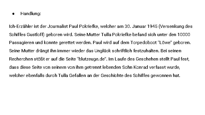 ● Handlung: Ich-Erzähler ist der Journalist Paul Pokriefke, welcher am 30. Januar 1945 (Versenkung