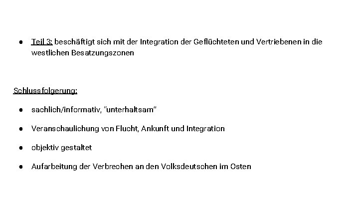 ● Teil 3: beschäftigt sich mit der Integration der Geflüchteten und Vertriebenen in die