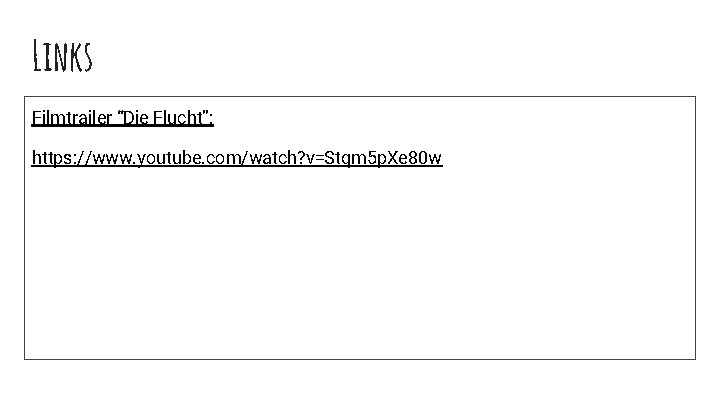 Links Filmtrailer “Die Flucht”: https: //www. youtube. com/watch? v=Stqm 5 p. Xe 80 w