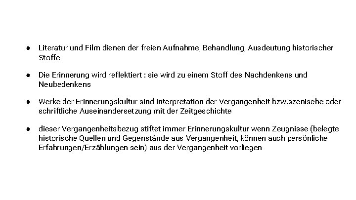 ● Literatur und Film dienen der freien Aufnahme, Behandlung, Ausdeutung historischer Stoffe ● Die