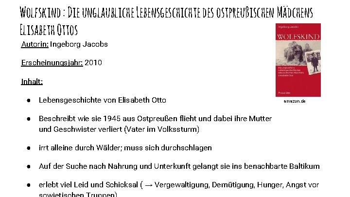 Wolfskind : Die unglaubliche Lebensgeschichte des ostpreußischen Mädchens Elisabeth Ottos Autorin: Ingeborg Jacobs Erscheinungsjahr: