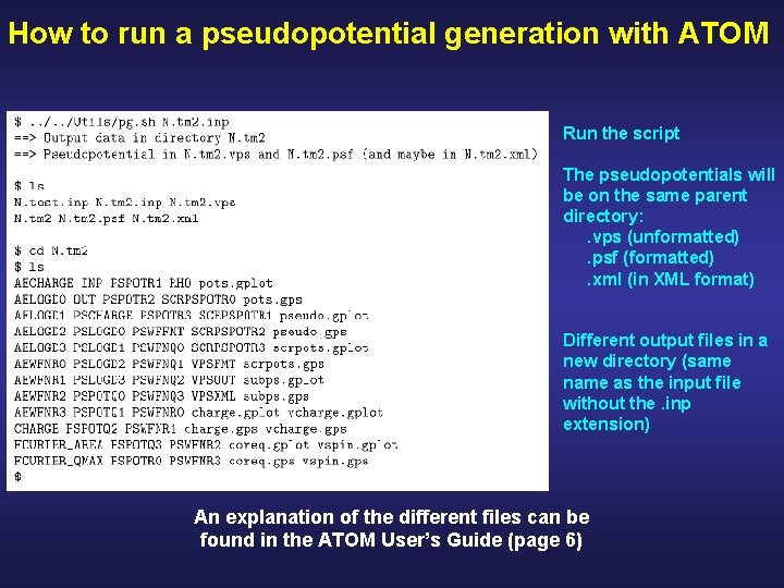 How to run a pseudopotential generation with ATOM Run the script The pseudopotentials will